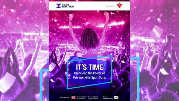 It's Time: Unlocking the Power of Pro Women's Sport Fans - report by Canadian Women & Sport